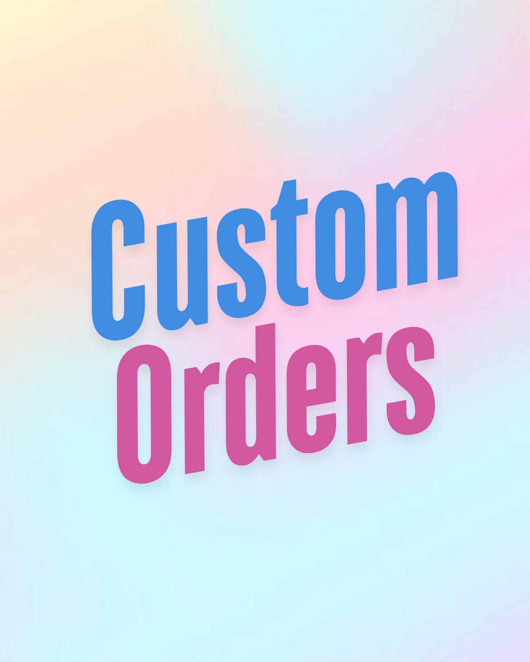 Custom Orders